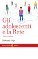 Gli adolescenti e la Rete. Nuova ediz.